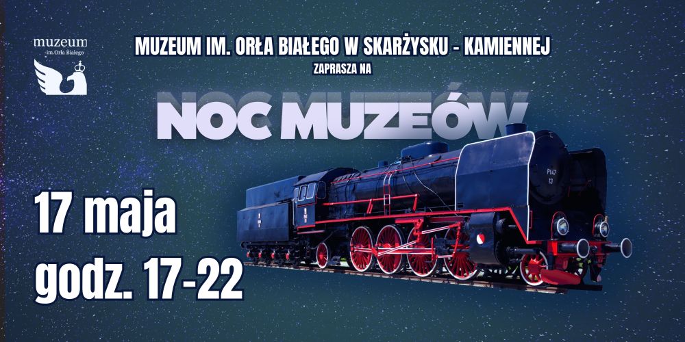17 maja. Legendy kolei i rodzimej floty podczas skarżyskiej „Nocy muzeów”